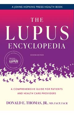 The Lupus Encyclopedia: A Comprehensive Guide for Patients and Health Care Providers - Donald E. Thomas