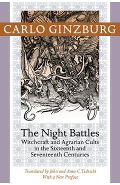 Night Battles: Witchcraft and Agrarian Cults in the Sixteenth and Seventeenth Centuries - Carlo Ginzburg