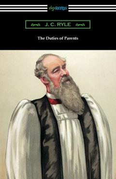 The Duties of Parents - J. C. Ryle