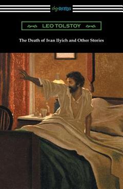 The Death of Ivan Ilyich and Other Stories - Leo Tolstoy
