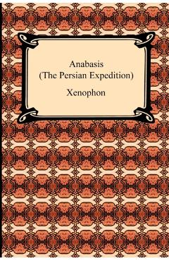 Anabasis (The Persian Expedition) - Xenophon