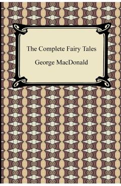 The Complete Fairy Tales - George Macdonald