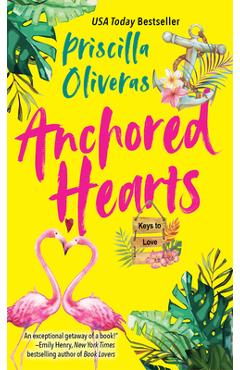Anchored Hearts: An Entertaining Latinx Second Chance Romance - Priscilla Oliveras
