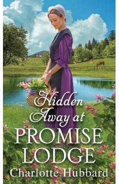 Hidden Away at Promise Lodge - Charlotte Hubbard