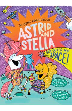 Get Outer My Space! (the Cosmic Adventures of Astrid and Stella Book #3 (a Hello!lucky Book)) - Sabrina Moyle