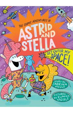 Get Outer My Space! (the Cosmic Adventures of Astrid and Stella Book #3 (a Hello!lucky Book)) - Sabrina Moyle