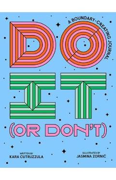 Do It (or Don\'t): A Boundary-Creating Journal - Kara Cutruzzula
