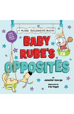 Baby Rube\'s Opposites (a Rube Goldberg Book) - Jennifer George