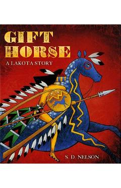 Gift Horse: A Lakota Story - S. D. Nelson