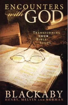 Encounters with God: Transforming Your Bible Study - Henry Blackaby