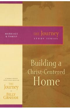 Building a Christ-Centered Home - Billy Graham