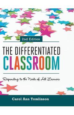 The Differentiated Classroom: Responding to the Needs of All Learners, 2nd Edition - Carol Ann Tomlinson
