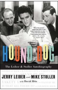 Hound Dog: The Leiber & Stoller Autobiography - Jerry Leiber