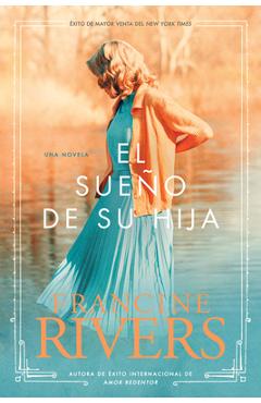 El Sueño de Su Hija = Her Daughter\'s Dream - Francine Rivers
