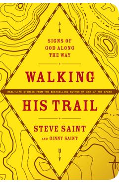 Walking His Trail: Signs of God Along the Way - Steve Saint