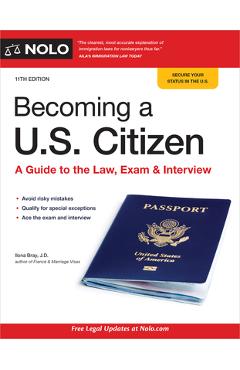 Becoming a U.S. Citizen: A Guide to the Law, Exam & Interview - Ilona Bray
