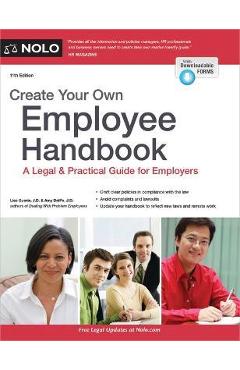 Create Your Own Employee Handbook: A Legal & Practical Guide for Employers - Lisa Guerin