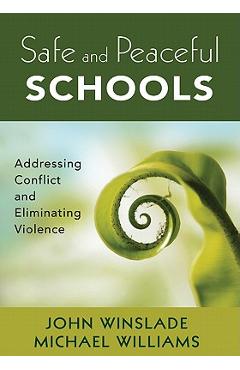 Safe and Peaceful Schools: Addressing Conflict and Eliminating Violence - John M. Winslade