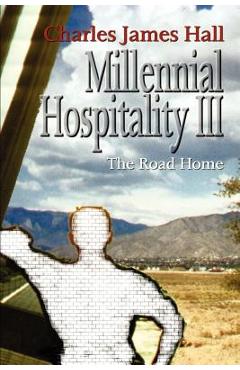 Millennial Hospitality III: The Road Home - Charles James Hall
