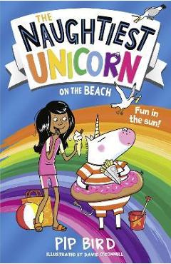 The Naughtiest Unicorn on the Beach - Pip Bird