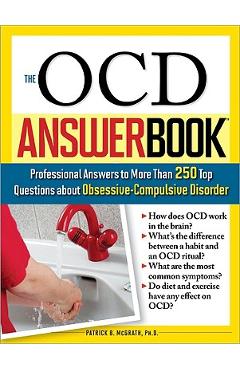 The Ocd Answer Book: Professional Answers to More Than 250 Top Questions about Obsessive-Compulsive Disorder - Patrick Mcgrath