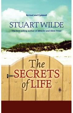 The Secrets of Life: (revised and Updated!) - Stuart Wilde