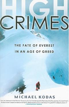 High Crimes: The Fate of Everest in an Age of Greed - Michael Kodas