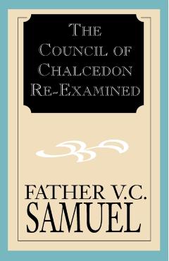 The Council of Chalcedon Re-Examined - V. C. Samuel