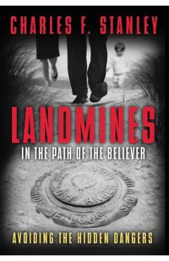 Landmines in the Path of the Believer: Avoiding the Hidden Dangers - Charles F. Stanley