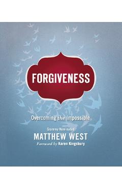 Forgiveness: Overcoming the Impossible - Matthew West