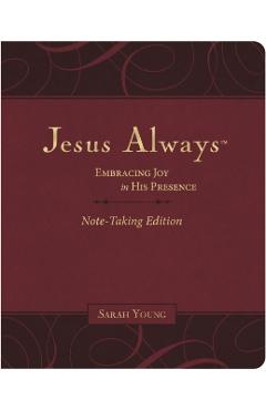 Jesus Always Note-Taking Edition, Leathersoft, Burgundy, with Full Scriptures: Embracing Joy in His Presence (a 365-Day Devotional) - Sarah Young