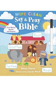 Say and Pray Bible Wipe Clean: First Words, Stories, and Prayers - Diane M. Stortz