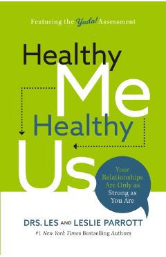 Healthy Me, Healthy Us: Your Relationships Are Only as Strong as You Are - Les Parrott