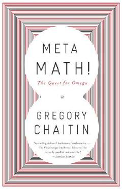 Meta Math!: The Quest for Omega - Gregory Chaitin