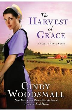 The Harvest of Grace: Book 3 in the Ada\'s House Amish Romance Series - Cindy Woodsmall