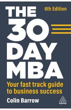 The 30 Day MBA: Your Fast Track Guide to Business Success - Colin Barrow