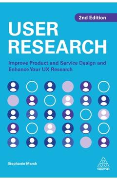 User Research: Improve Product and Service Design and Enhance Your UX Research - Stephanie Marsh