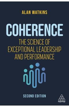 Coherence: The Science of Exceptional Leadership and Performance - Alan Watkins