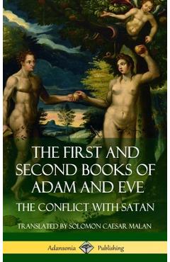 The First and Second Books of Adam and Eve: Also Called, The Conflict with Satan (Old Testament Apocrypha) (Hardcover) - Solomon Caesar Malan
