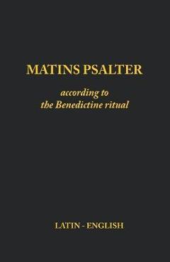 Matins Psalter: According to the Benedictine Ritual - Monks Of Clear Creek