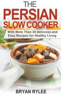 The Persian Slow Cooker - Bryan Rylee