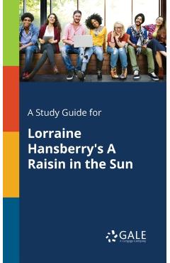 A Study Guide for Lorraine Hansberry's A Raisin in the Sun
