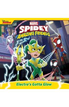 Spidey and His Amazing Friends: Electro\'s Gotta Glow - Marvel Press Book Group
