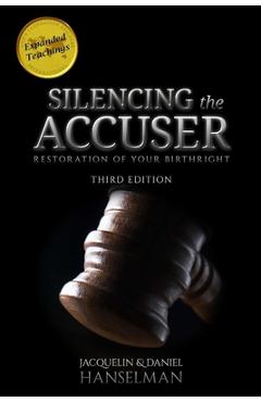 Silencing the Accuser: Restoration of Your Birthright - Jacquelin And Daniel Hanselman