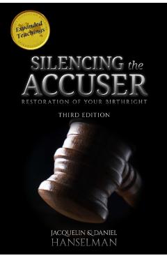Silencing the Accuser: Restoration of Your Birthright - Jacquelin And Daniel Hanselman
