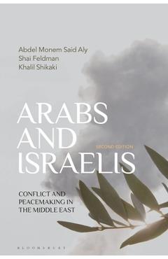 Arabs and Israelis: Conflict and Peacemaking in the Middle East - Abdel Monem Said Aly