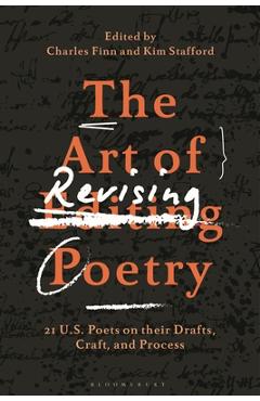 The Art of Revising Poetry: 21 U.S. Poets on Their Drafts, Craft, and Process - Charles Finn
