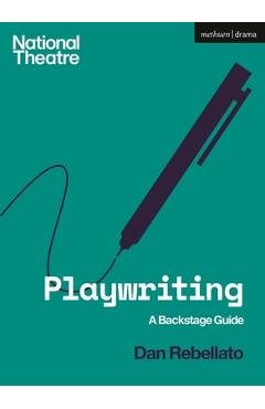 Playwriting: A Backstage Guide - Dan Rebellato
