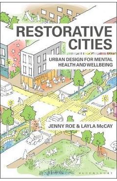 Restorative Cities: Urban Design for Mental Health and Wellbeing - Jenny Roe
