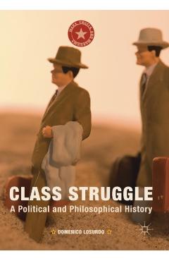 Class Struggle: A Political and Philosophical History - Domenico Losurdo